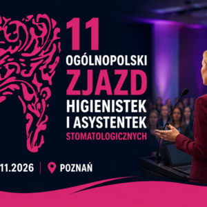 11 Ogólnopolski Zjazd Higienistek i Asystentek Stomatologicznych