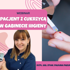 Webinar Pacjent z cukrzycą w gabinecie higieny